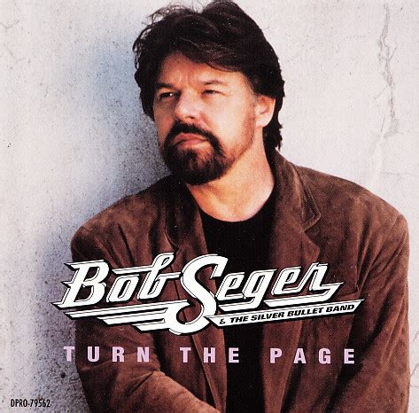 Turn the page bob seger - Turn the Page is a song written by Bob Seger in 1972 and initially released by him in 1973 on his Back in '72 album. Though never released as a single, Seger's live version of the song on the 1976 Live Bullet album became a mainstay of album-oriented rock radio stations, and still gets significant airplay to this day on classic rock stations.